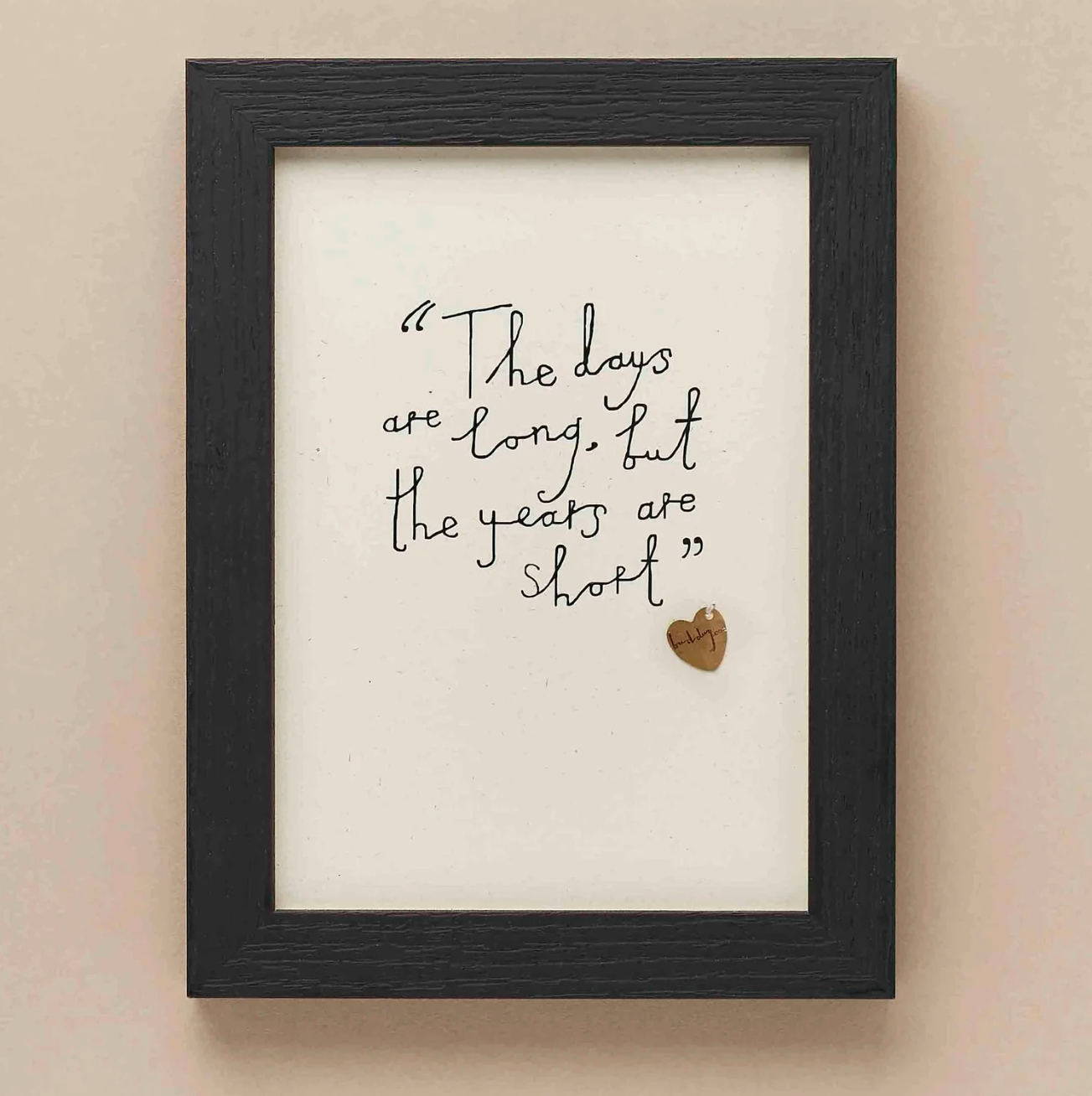 The Days are Long Print