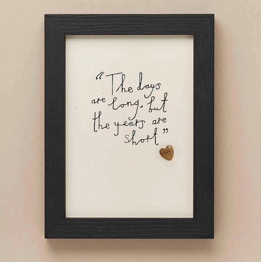 The Days are Long Print